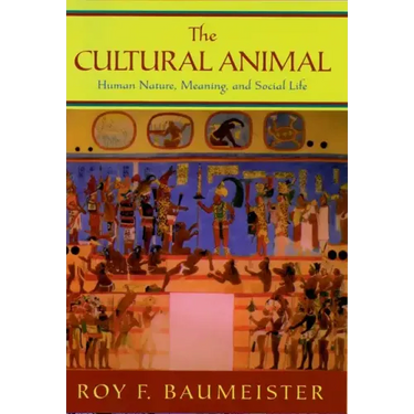 The Cultural Animal: Human Nature, Meaning, and Social Life