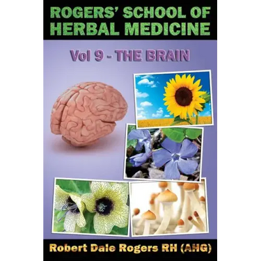 Rogers' School of Herbal Medicine Volume Nine: The Brain