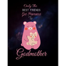 Only The Best Friends Get Promoted To Godmother: Godmother Gifts From Godchild - Will You Be My Godmother