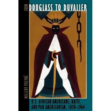 From Douglass to Duvalier: U.S. African Americans, Haiti, and Pan Americanism, 1870-1964