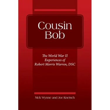 Cousin Bob: The World War II Experiences of Robert Morris Warren, DSC