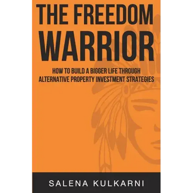 The Freedom Warrior: How to Build a Bigger Life Through Alternative Property Investing Strategies