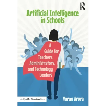 Artificial Intelligence in Schools: A Guide for Teachers, Administrators, and Technology Leaders