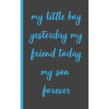 my little boy yesterday my friend today my son forever: Gifts for Daughter from Mom, unique Present idea for valentine's day for teen girl Women, birt