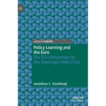 Policy Learning and the Euro: The Eu's Responses to the Sovereign Debt Crisis