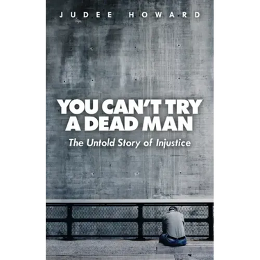 You Can't Try a Dead Man: The Untold Story of Injustice