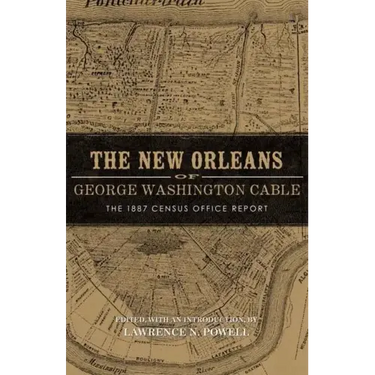 New Orleans of George Washington Cable: The 1887 Census Office Report