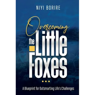 Overcoming the Little Foxes: A Blueprint for Outsmarting Life's Challenges