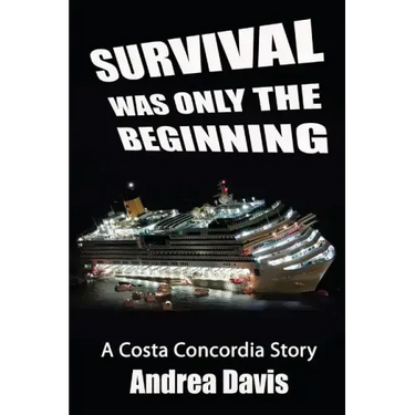 Survival Was Only The Beginning: A Costa Concordia Story