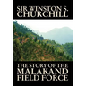 The Story of the Malakand Field Force by Winston S. Churchill, World and Miltary History