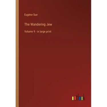 The Wandering Jew: Volume 9 - in large print