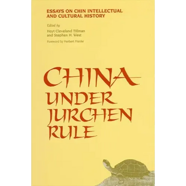 China Under Jurchen Rule: Essays on Chin Intellectual and Cultural History
