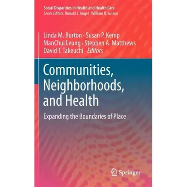 Communities, Neighborhoods, and Health: Expanding the Boundaries of Place