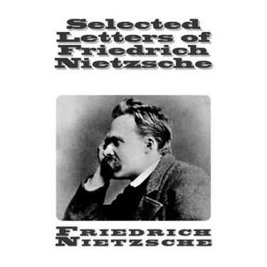 Selected Letters of Friedrich Nietzsche