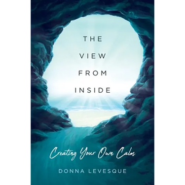 The View From Inside: Creating Your Own Calm