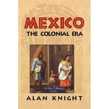 Mexico: Volume 2, the Colonial Era