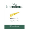 Being Intentional- Making Work and Play One and the Same