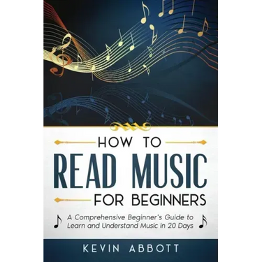 How to Read Music for Beginners: A Comprehensive Beginner's Guide to Learn and Understand Music in 20 Days