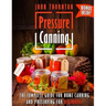 Pressure Canning: The Complete Guide for Home Canning and Preserving for Beginners