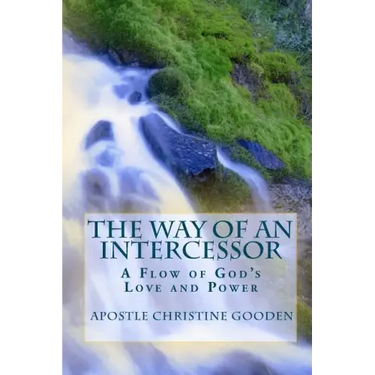 The Way of an Intercessor: A Flow of God's Love and Power
