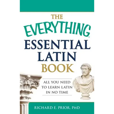 The Everything Essential Latin Book: All You Need to Learn Latin in No Time