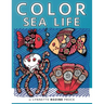 Color Sea Life: All-Age Coloring Book in Celebration of Oceans, Seas, and Waterways