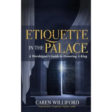 Etiquette In the Palace: A Worshipper's Guide to Honoring A King