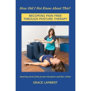 How Did I Not Know About This?: Becoming Pain-Free Through Posture Therapy