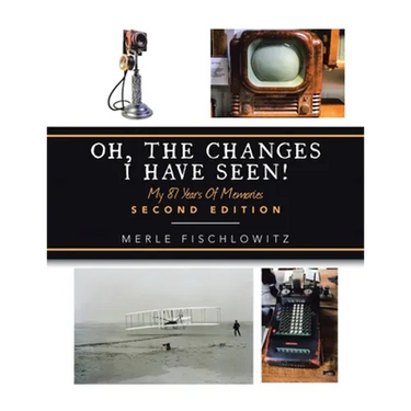 Oh, the Changes I Have Seen!: My 87 Years of Memories