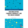 Deglobalization, Financial Inequality, and the Green Economy