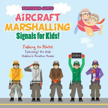 Aircraft Marshalling Signals for Kids! - Talking to Pilots! - Technology for Kids - Children's Aviation Books
