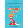 The Tired Child: How Sleep and Sleep Breathing Can Change Your Child's Life