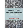 Terror, Love and Brainwashing: Attachment in Cults and Totalitarian Systems