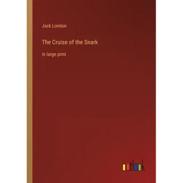 The Cruise of the Snark: in large print