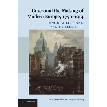 Cities and the Making of Modern Europe, 1750-1914