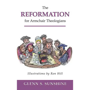 Reformation for Armchair Theologians