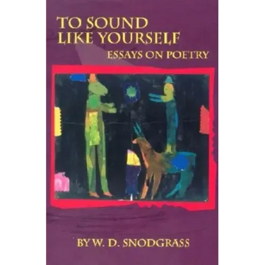 To Sound Like Yourself: Essays on Poetry