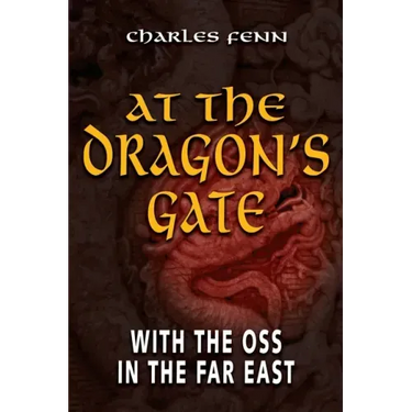 At the Dragon's Gate: With the OSS in the Far East