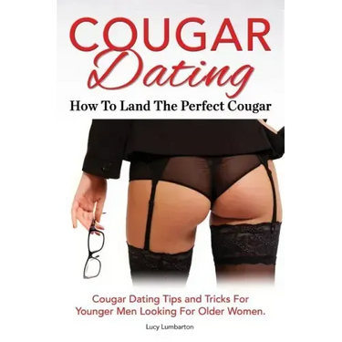 Cougar Dating. How To Land The Perfect Cougar. Cougar Dating Tips and Tricks For Younger Men Looking For Older Women.