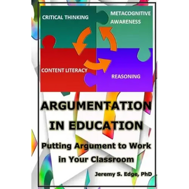 Argumentation in Education: Putting Argumentation to Work in Your Classroom
