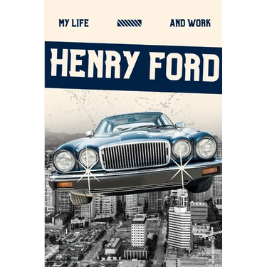 My Life and Work (Annotated)