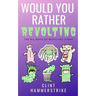 Would You Rather Revolting: The Big Book of Revolting Jokes - Fun for the whole family