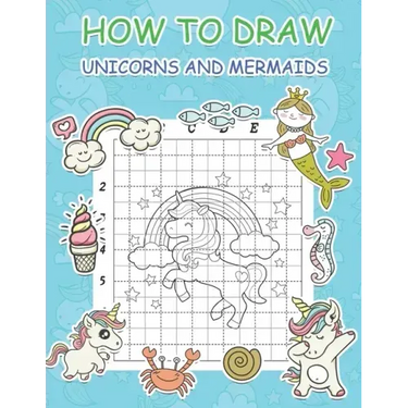 How to Draw Unicorns and Mermaids: Step by Step Simple Learn to Draw Books for Kids