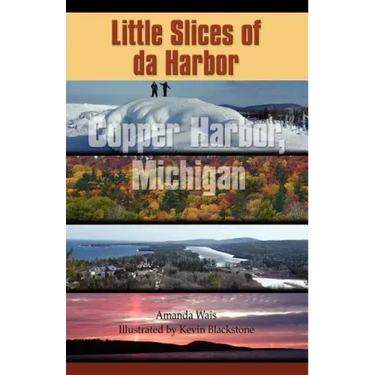 Little Slices of da Harbor: Copper Harbor, Michigan