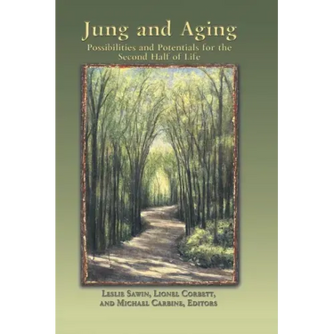 Jung And Aging: Possibilities And Potentials For The Second Half Of Life