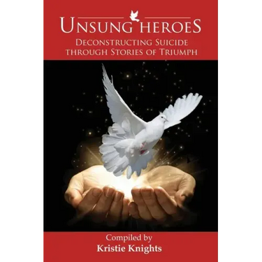 UnSung Heroes: Deconstructing Suicide through Stories of Triumph