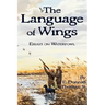 The Language of Wings: Essays on Waterfowl