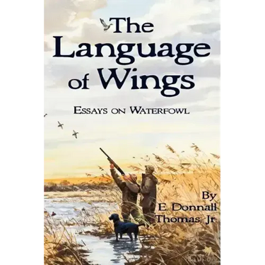 The Language of Wings: Essays on Waterfowl