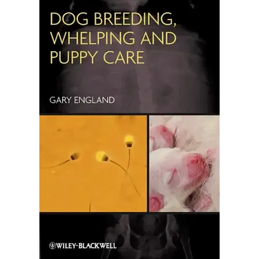 Dog Breeding, Whelping and Puppy Care