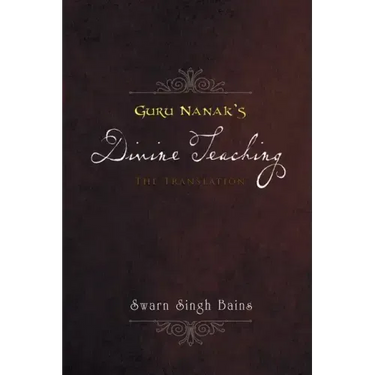 Guru Nanak's Divine Teaching: The Translation